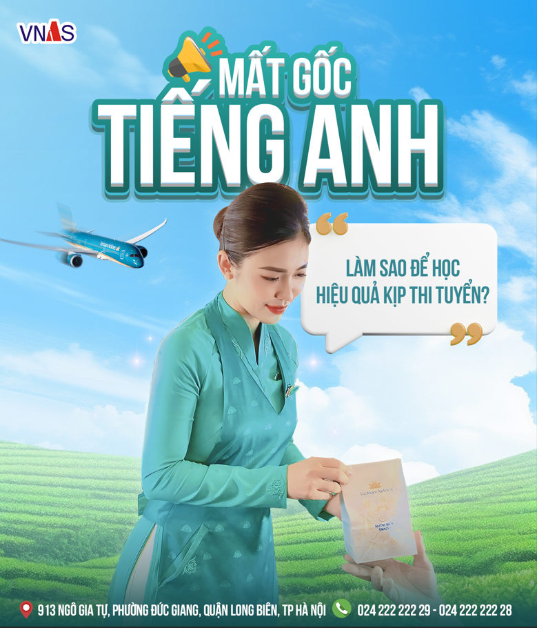 LÀM THẾ NÀO ĐỂ HỌC TIẾNG ANH THI TUYỂN NGÀNH HÀNG KHÔNG KHI BỊ MẤT GỐC?